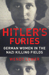 BOOK REVIEW: 'Hitler's Furies': The Twisted Face of Women's Liberation in Male-Dominated Germany: Eight Women Seduced Into Active Participation in the Horrors in the Nazi Death Camps BOOK REVIEW: 'Hitler's Furies': The Twisted Face of Women's Liberation in Male-Dominated Germany: Eight Women Seduced Into Active Participation in the Horrors in the Nazi Death Camps